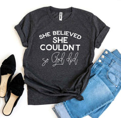 She Believed She Couldn’t So God Did Tee Shirt | Dark Gray | Grace and Hope Collective