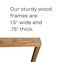 Our sturdy wood frames are 1.5" wide and 0.75" thick - Grace and Hope Collective
