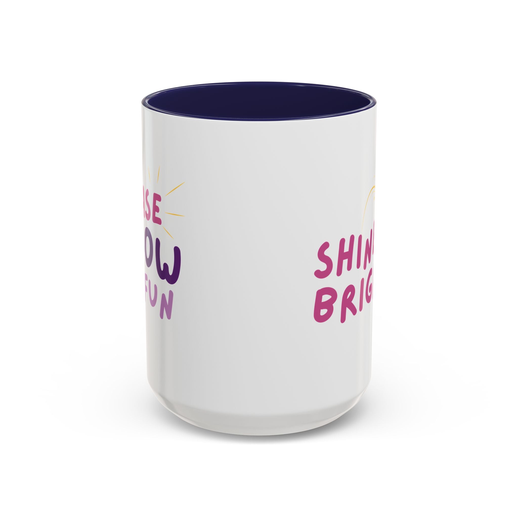 Reminder to Shine Bright and Have Fun Coffee Mug