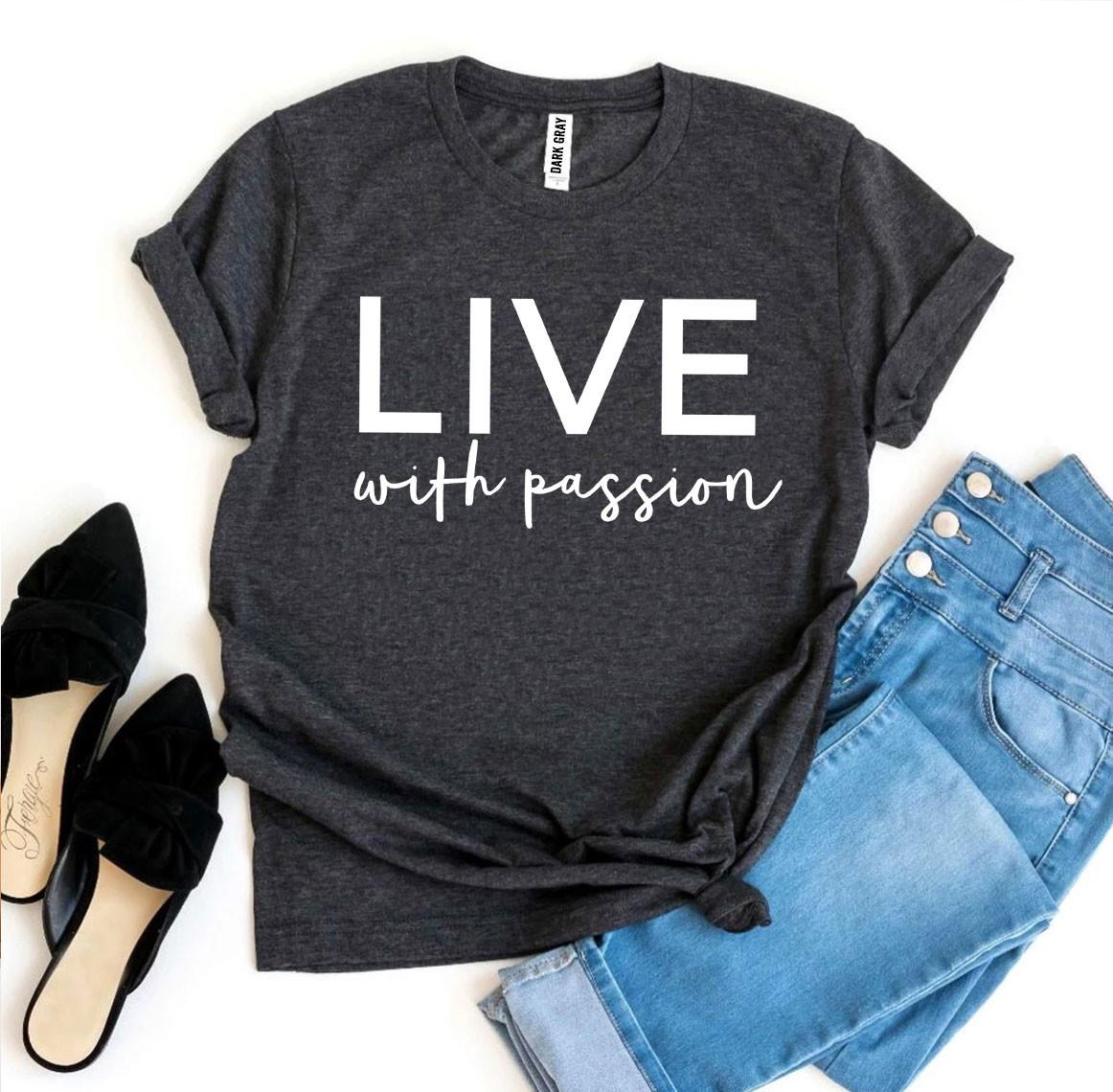 Live With Passion Tee Shirt - Grace and Hope Collective