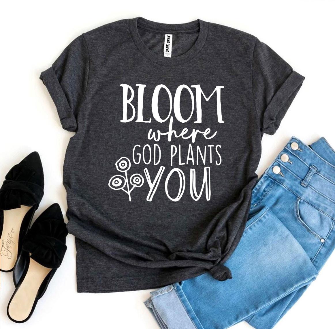 Bloom Where God Plants You Tee Shirt - Grace and Hope Collective