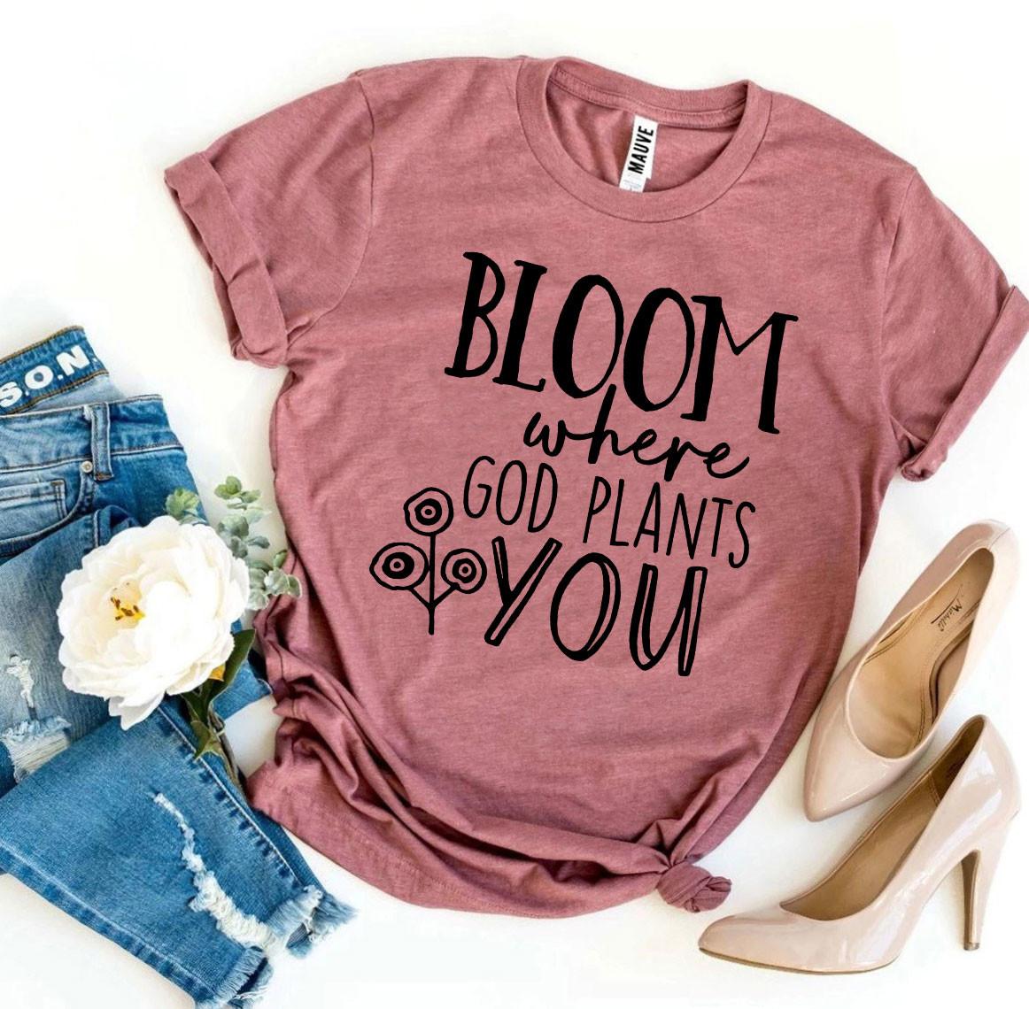 Bloom Where God Plants You Tee Shirt - Grace and Hope Collective