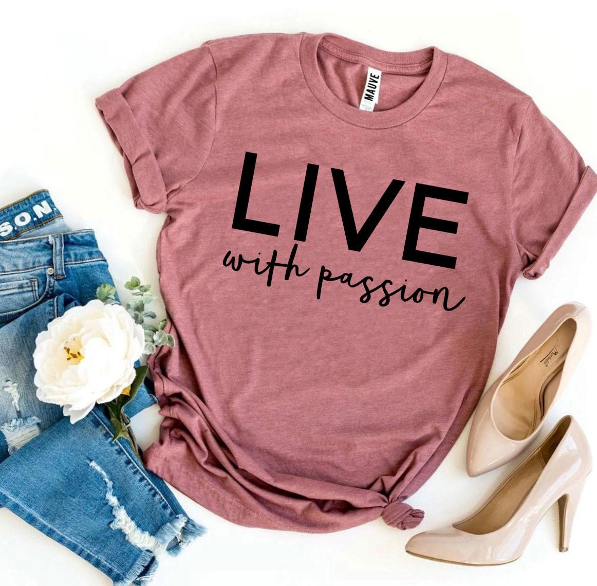 Live With Passion Tee Shirt - Grace and Hope Collective