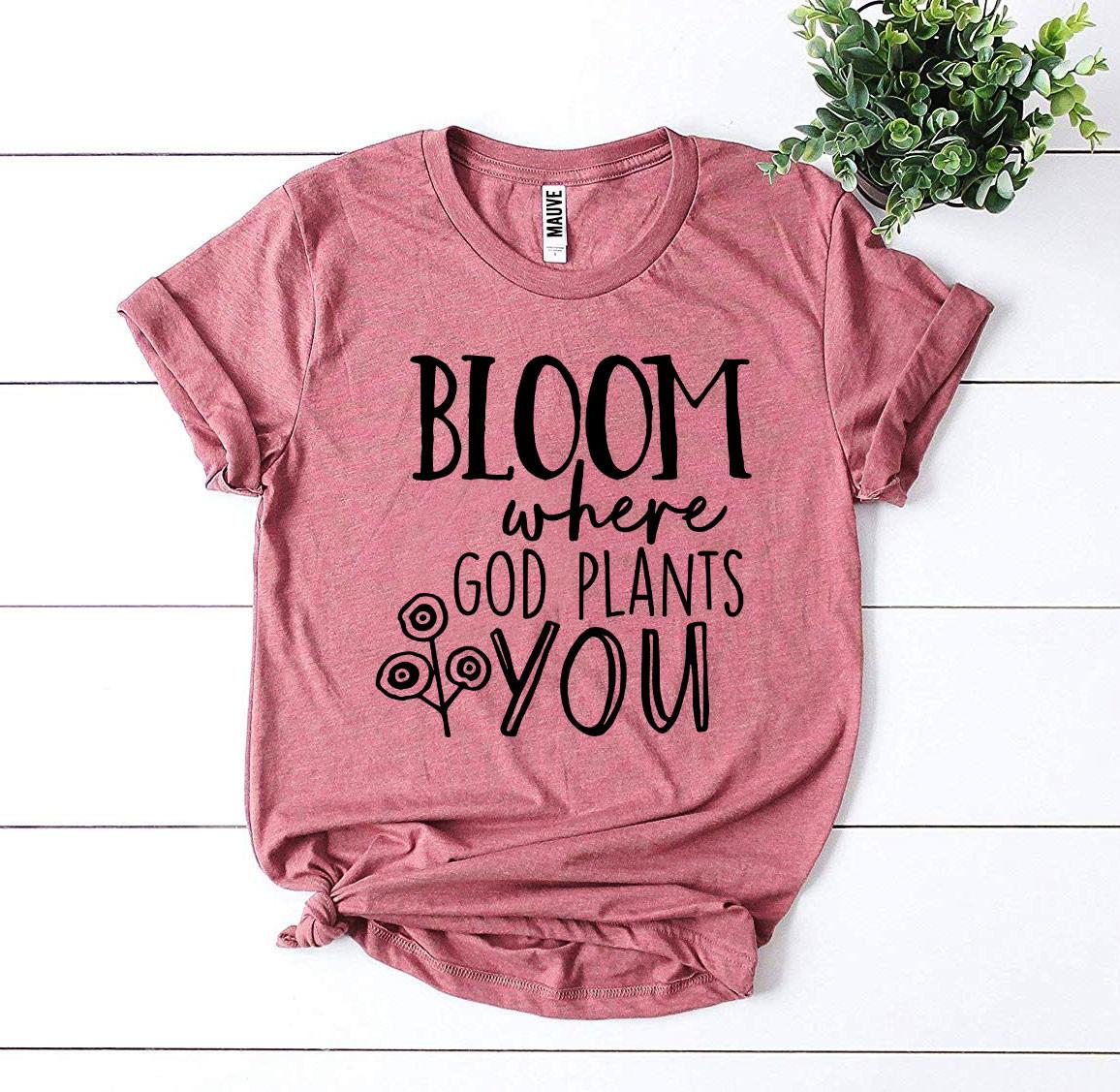 Bloom Where God Plants You Tee Shirt - Grace and Hope Collective