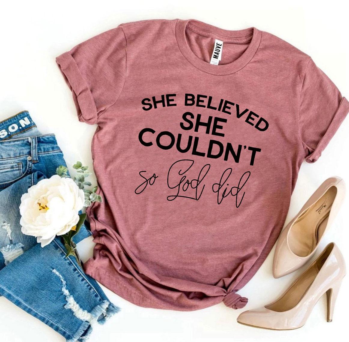 She Believed She Couldn’t So God Did Tee Shirt - Grace and Hope Collective