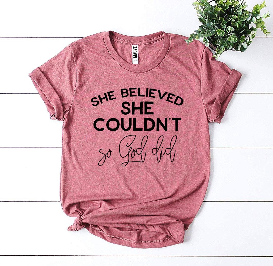 She Believed She Couldn’t So God Did Tee Shirt - Grace and Hope Collective